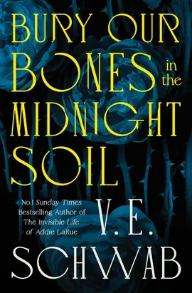 Bury Our Bones in the Midnight Soil by V.E. Schwab // Book Review