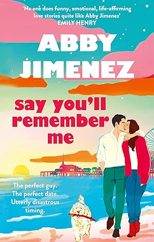 Say You’ll Remember Me by Abby Jimenez // Book Review